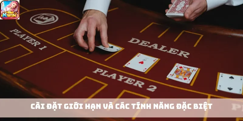 Cài đặt giới hạn và các tính năng đặc biệt