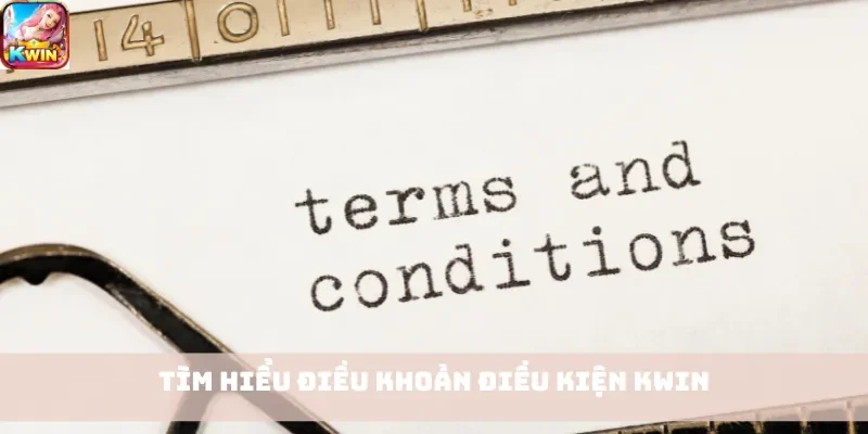 Tìm hiểu điều khoản điều kiện Kwin