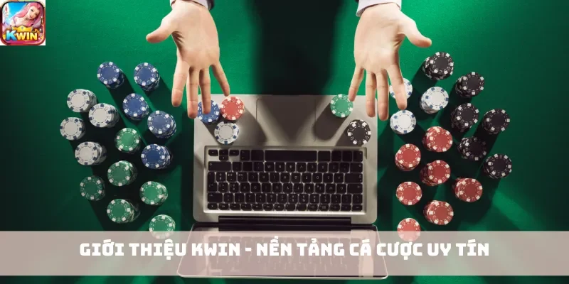 Giới thiệu Kwin - nền tảng cá cược uy tín