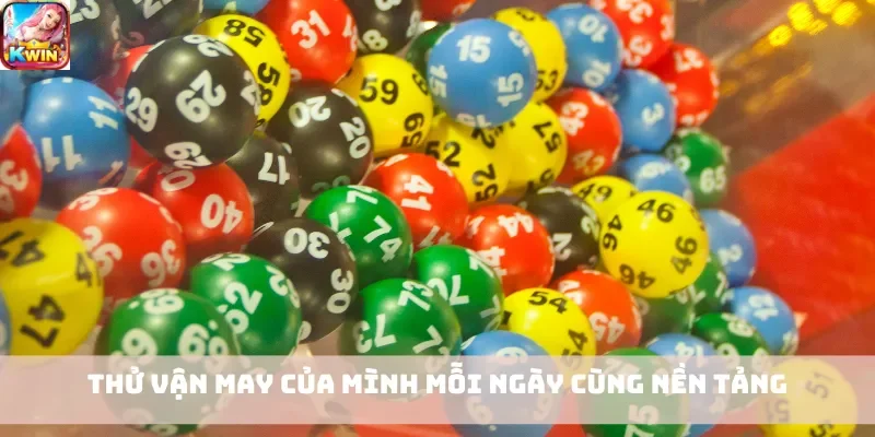 Thử vận may của mình mỗi ngày cùng nền tảng