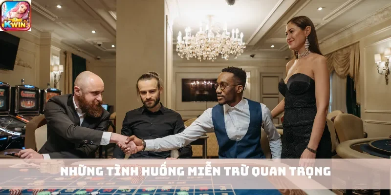 Những tình huống miễn trừ quan trọng