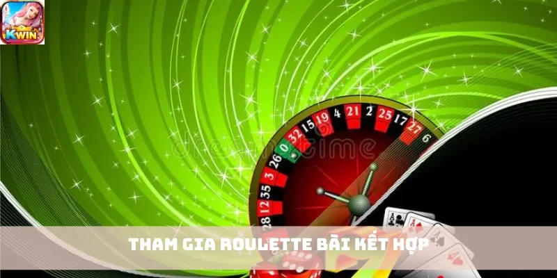 Tham gia Roulette bài kết hợp