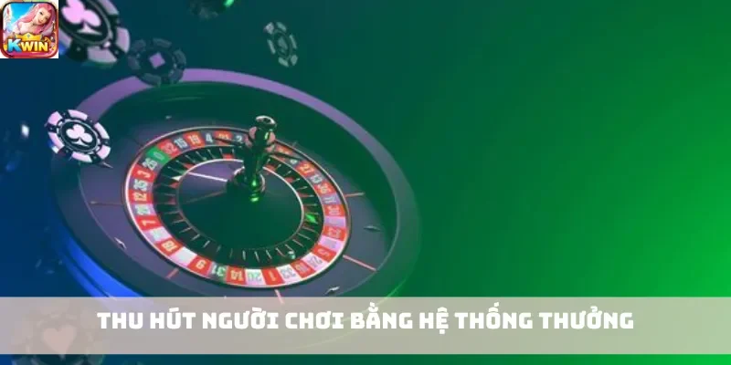 Thu hút người chơi bằng hệ thống thưởng
